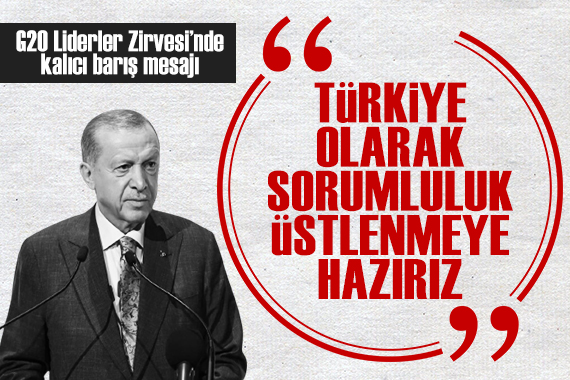 Erdoğan dan  kalıcı barış  mesajı: Türkiye olarak sorumluluk üstlenmeye hazırız