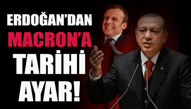 Cumhurbaşkanı Erdoğan’dan Macron’a sert sözler