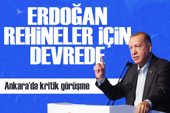 Cumhurbaşkanı Erdoğan, rehineler için devreye girdi! Ankara da kritik görüşme...