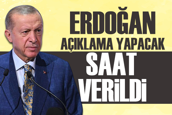 Erdoğan konuşma yapacak: Saat verildi