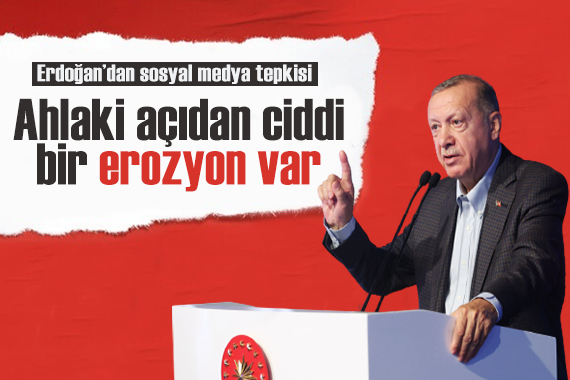 Erdoğan dan sosyal medya tepkisi: Ahlaki açıdan ciddi bir erozyon var