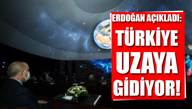 Erdoğan açıkladı: Türkiye uzaya gidiyor!
