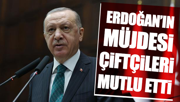 Erdoğan ın müjdesi çiftçileri mutlu etti