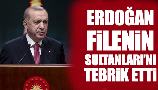 Erdoğan dan filenin sultanlarına tebrik