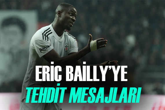 Beşiktaşlı Eric Bailly nin başı tehdit mesajları ile dertte!