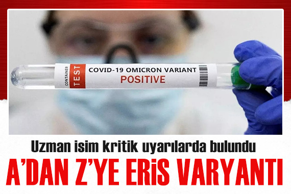 Eris varyantı ölümcül mü? Uzman isimden kritik uyarılar!