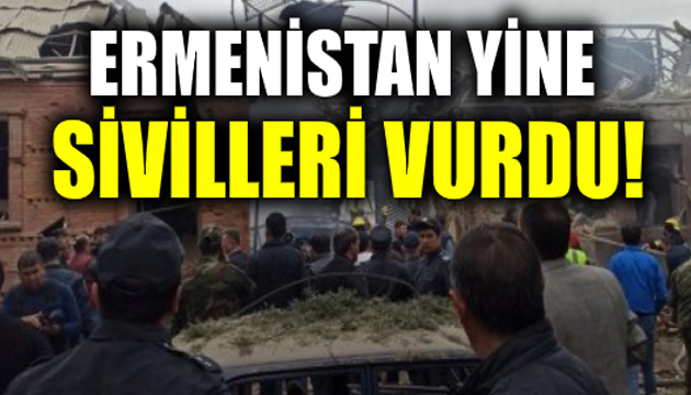 Ermenistan yine Gence yi vurdu