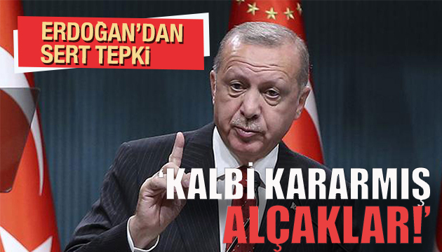 Erdoğan: Kalbi kararmış alçaklar!