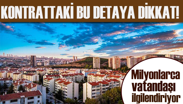 Milyonlarca vatandaşı ilgilendiriyor: Kontrattaki bu detaya dikkat!