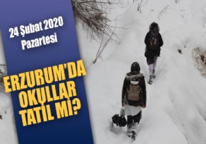 24 Şubat 2020 Pazartesi Erzurum da okullar tatil mi?