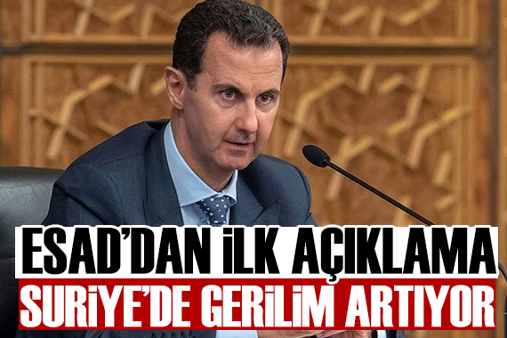 Esad dan ilk açıklama! Suriye de gerilim artıyor