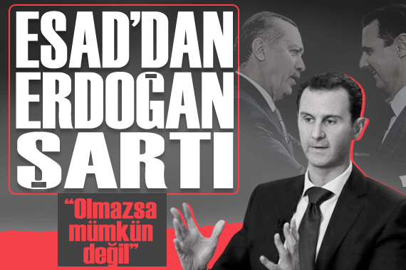 Esad dan Erdoğan ile görüşme açıklaması: Bir kez daha o şartı sundu