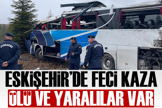 Eskişehir de otobüs devrildi: Ölü ve yaralılar var