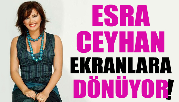 Esra Ceyhan ekranlara dönüyor