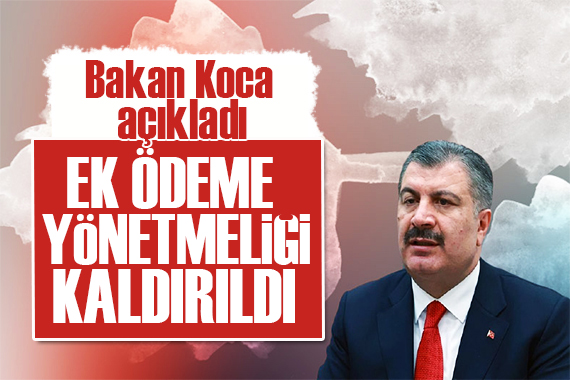 Bakan Koca duyurdu:  Performansa göre ek ödeme yönetmeliği kaldırıldı