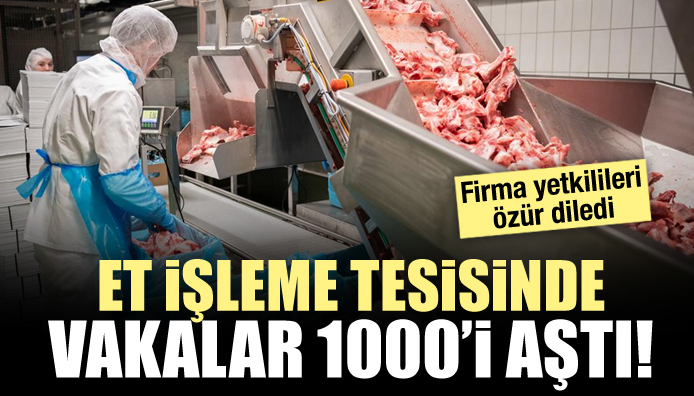 Et işleme tesisindeki vakalar 1000’i geçti!