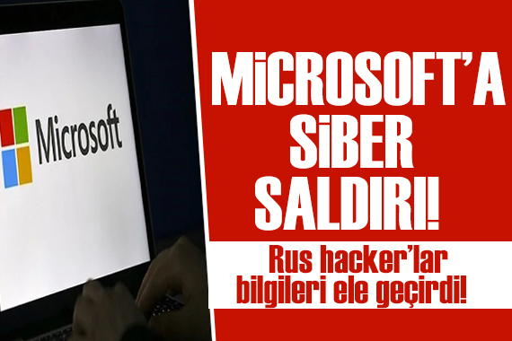 Microsoft’a siber saldırı! Rus hackerlar bilgileri ele geçirdi!