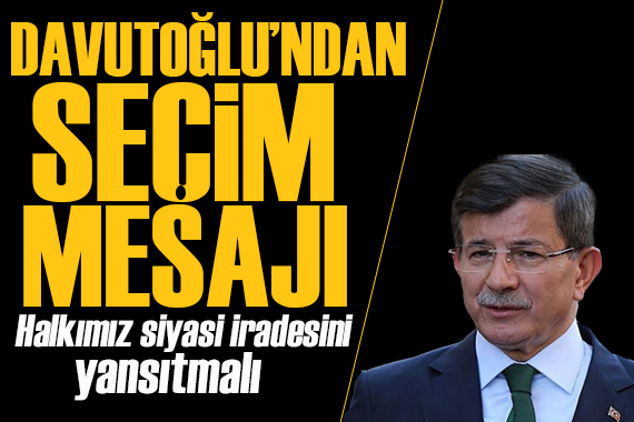 Ahmet Davutoğlu oy kullandı: Halkımız siyasi iradesini yansıtmalı