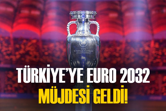 Flaş haber! EURO 2032 Türkiye de yapılacak!