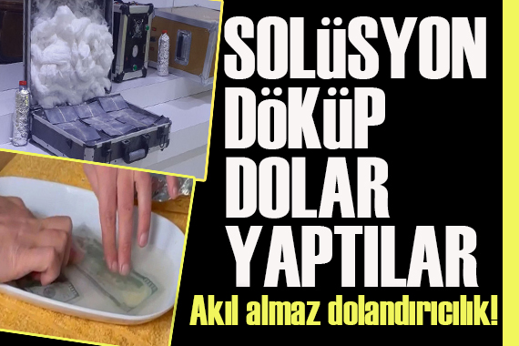 Akıl almaz dolandırıcılık: Kağıda solüsyon döküp  dolar  yaptılar!