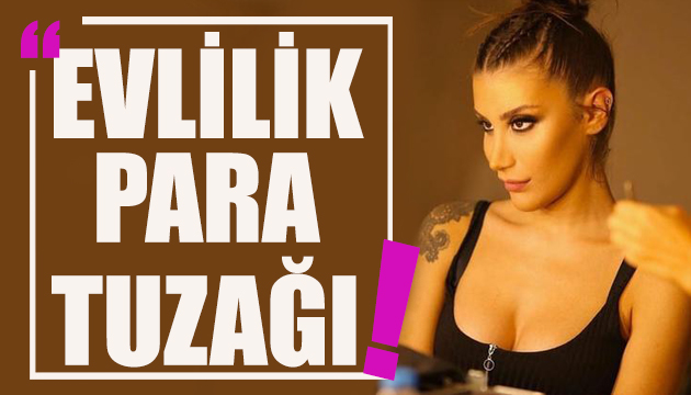 İrem Derici: Evlilik para tuzağı