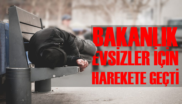 Bakanlık evsizler için harekete geçti