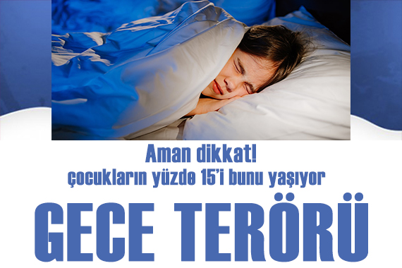 İlkokul çağındaki çocukların yüzde 15 i uykusunda  gece terörü  yaşıyor