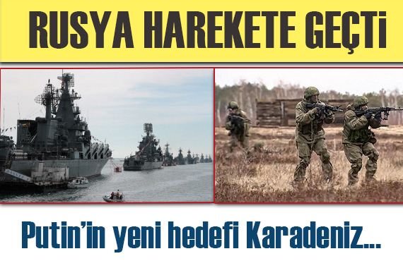 Rusya harekete geçti!  Putin, gözünü Karadeniz’e dikti