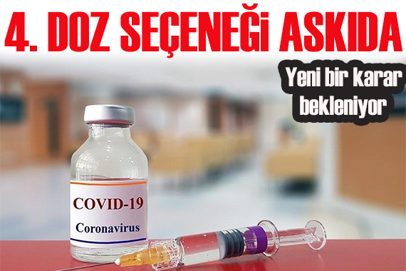 4.doz aşı seçeneği askıya alındı