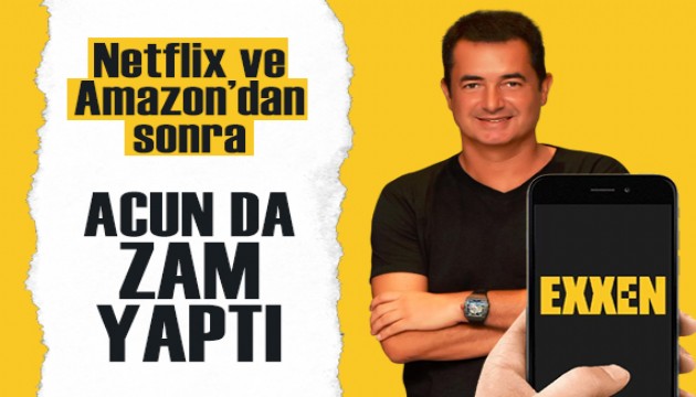 Netflix ve Amazon'dan sonra Acun da yaptı: Exxen abonelik ücretlerine zam