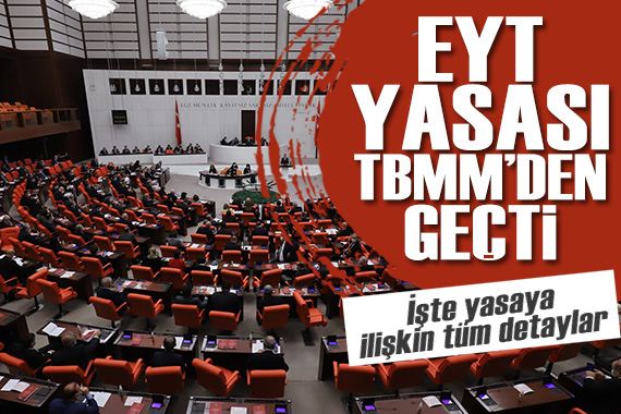 EYT yasası TBMM den geçti!