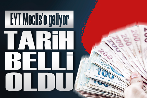 EYT nin Meclis te görüşüleceği tarih belli oldu