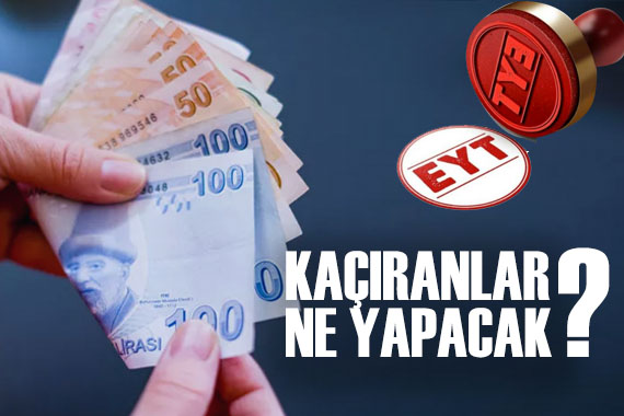 EYT yi kıl payı kaçıranlar ne yapacak?