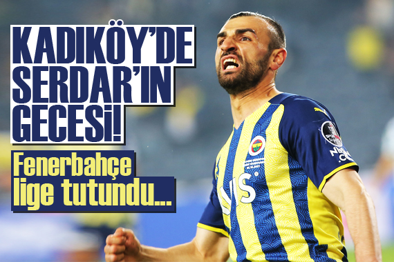 Serdar Dursun attı Fenerbahçe farka koştu!