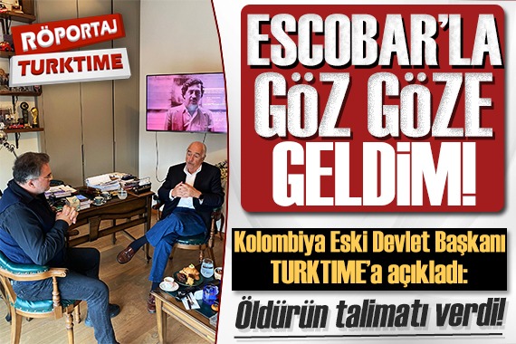 Kolombiya Eski Devlet Başkanı Turktime a anlattı: Escobar la göz göze geldim öldürün talimatı verdi!