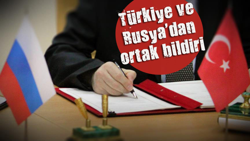 Türkiye ve Rusya dan ortak bildiri
