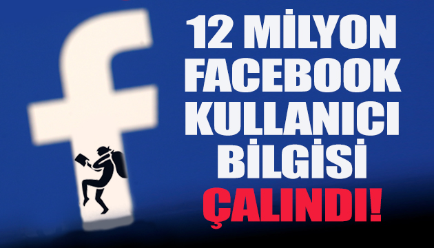 12 milyon Facebook kullanıcı bilgisi çalındı!