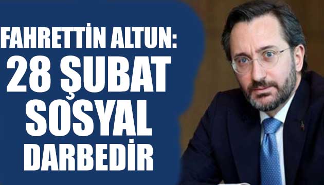 Altun: 28 Şubat sosyal bir darbedir