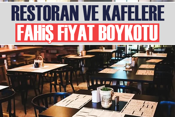 Fiyat pahallığı boykot edilecek: Hafta sonu kafe ve restoranları büyük boykot bekliyor