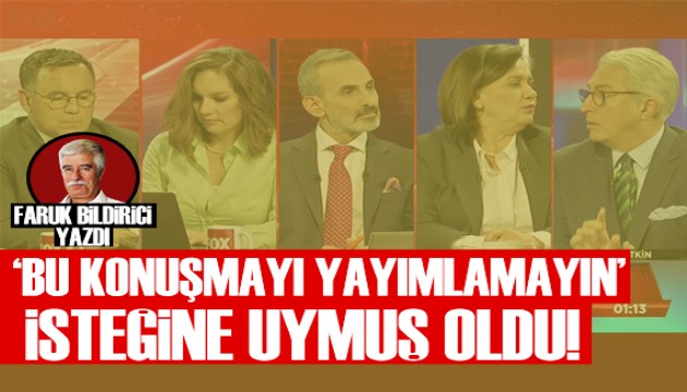 Faruk Bildirici: FOX Haber 'Bu konuşmayı yayımlamayın' isteğine uymuş oldu