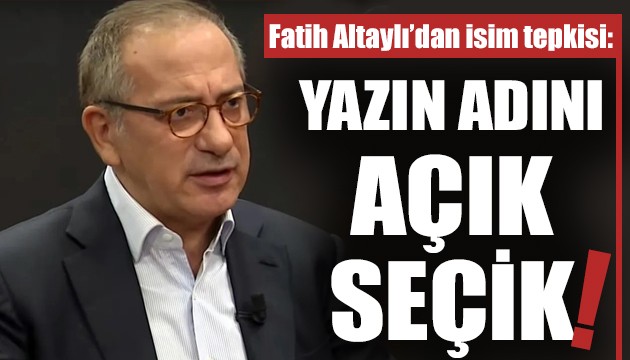 Fatih Altaylı'dan isim tepkisi!