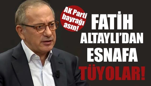 Fatih Altaylı dan esnafa tüyolar!