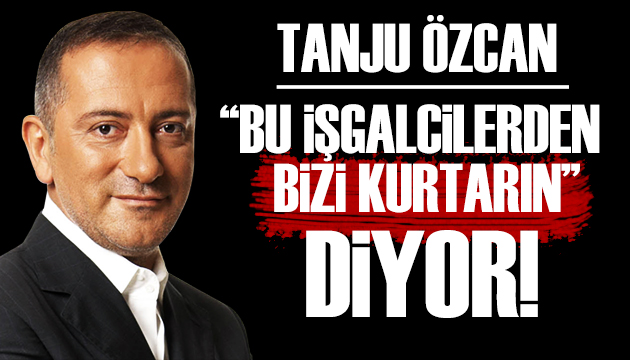 Fatih Altaylı: Tanju Özcan,  Bu işgalcilerden bizi kurtarın  diyor!