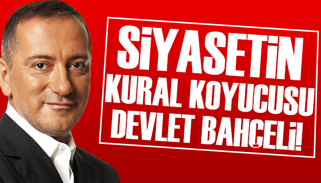 Fatih Altaylı: Türk siyasetinin kural koyucusu Devlet Bahçeli!