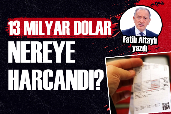 Fatih Altaylı: Özelleştirmeden gelen 13 milyar dolar nereye harcandı?