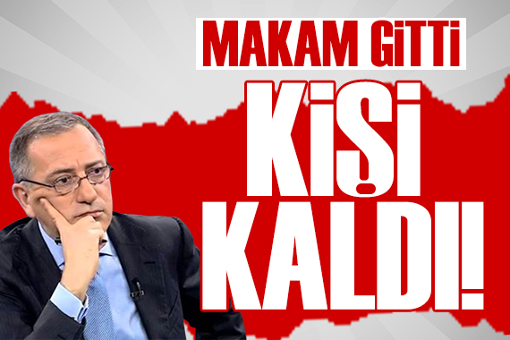 Fatih Altaylı: Makamın gidip kişinin kalması genel merkezi haklı çıkardı