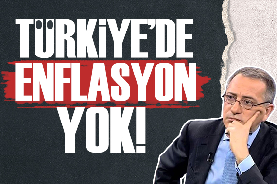 Fatih Altaylı: Öğrendik ki, Türkiye de enflasyon yok