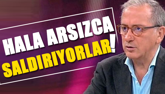 Hala arsızca saldırıyorlar
