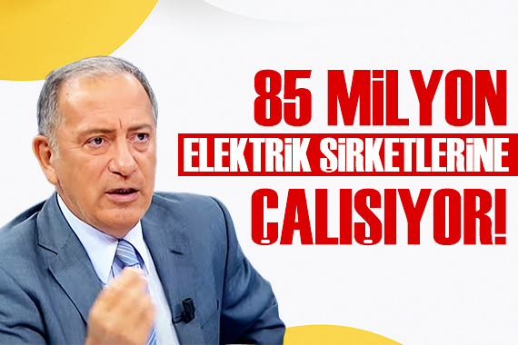 Fatih Altaylı: 85 milyon elektrik şirketlerini kurtarmak için çalışıyor!