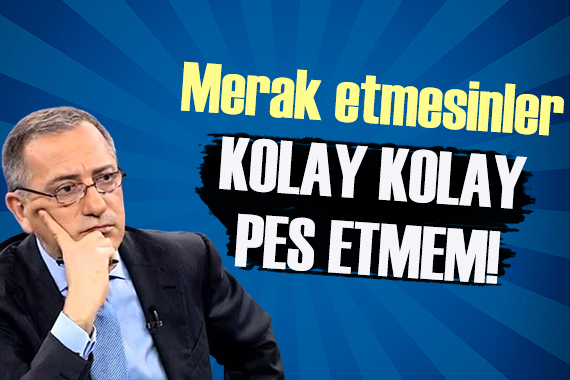 Fatih Altaylı: Kolay kolay pes etmem!